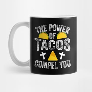 The Power Of Tacos Compel You Mug